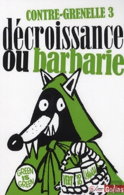 Bertrand.pt - Contre-Grenelle 3 ; Décroissance Ou Barbarie ; Contre L'Adaptation De La Planète Aux Besoins Du Productivisme