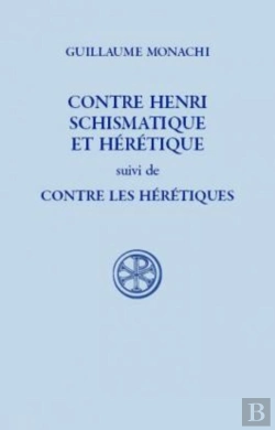 Bertrand.pt - Contre Henri Schismatique Et Hérétique ; Contre Les Hérétiques Et Schismatiques