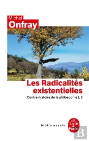Contre-Histoire De La Philosophie Tome 6 ; Les Radicalités Existentielles