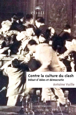 Bertrand.pt - Contre La Culture Du Clash : Débat D'Idées Et Démocratie