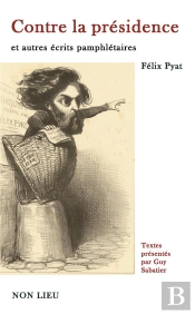 Contre La Presidence Et Autres Ecrits Pamphletaires