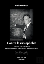 Contre La Russophobie : La Russie Post-Soviétique, Le Fédéralisme Euro-Sibérien Et La Crise Ukrainienne