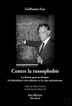Bertrand.pt - Contre La Russophobie : La Russie Post-Soviétique, Le Fédéralisme Euro-Sibérien Et La Crise Ukrainienne