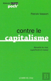 Contre Le Capitalisme : Banalite Du Mal,Superfluite Et Masse