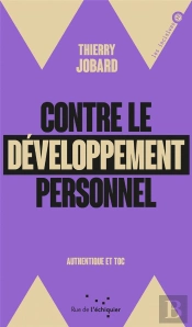Contre Le Développement Personnel : Authentique Et Toc