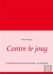 Contre Le Joug - Les Libertaires De Part Le Mon