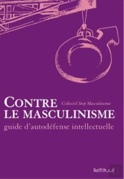 Bertrand.pt - Contre Le Masculinisme ; Guide D'Auto-Défense Intellectuelle
