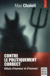 Contre Le Politiquement Correct : Billets D'Humeur Et D'Humour