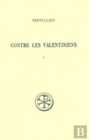 Contre Les Valentiniens Tome 1 ; Introduction, Texte Et Traduction