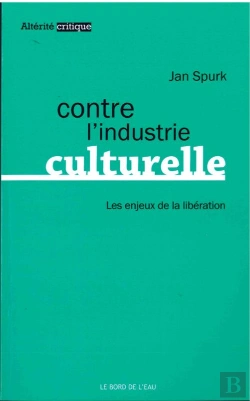 Bertrand.pt - Contre L'Industrie Culturelle ; Les Enjeux De La Libération