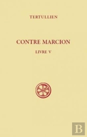 Contre Marcion Tome 5