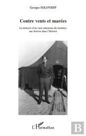 Contre Vents Et Marées ; La Mémoire D'Un Coeur Amoureux Des Hommes, Une Histoire Dans L'Histoire
