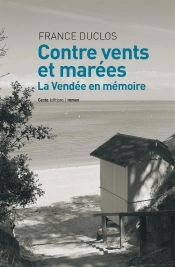 Contre Vents Et Marées ; La Vendée En Mémoire