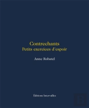 Contrechants : Petits Exercices D'Espoir