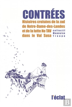 Bertrand.pt - Contrées ; Histoires Croisées De La Zad De Notre-Dame-Des-Landes Et De La Lutte No Tav Dans Le Val Susa
