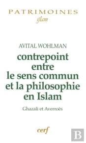 Contrepoint Entre Le Sens Commun Et La Philosophie En Islam Ghazali Et Averroes