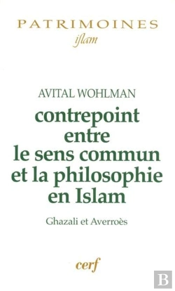 Bertrand.pt - Contrepoint Entre Le Sens Commun Et La Philosophie En Islam Ghazali Et Averroes