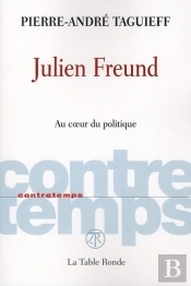 Contretemps : Julien Freund ; Au Coeur Du Politique