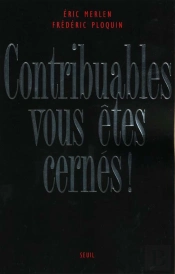 Contribuables, Vous Etes Cernes ! Le Fisc, Derniere Forteresse De La Republique