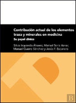Bertrand.pt - Contribución Actual De Los Elementos Traza Y Minerales En Medicina. Su Papel Clínico