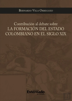 Bertrand.pt - Contribucion Al Debate Sobre La Formacion Del Estado Colombiano En El Siglo Xix