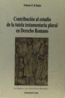Contribución Al Estudio De La Tutela Testamentaria Plural En Derecho Romano