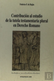Contribución Al Estudio De La Tutela Testamentaria Plural En Derecho Romano