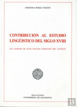 Bertrand.pt - Contribución Al Estudio Lingüístico Del Siglo Xviii. Los Sainetes De Juan Ignacio González Del Casti