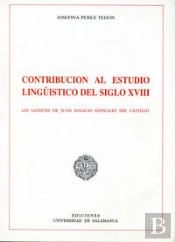 Contribución Al Estudio Lingüístico Del Siglo Xviii. Los Sainetes De Juan Ignacio González Del Casti