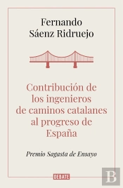 Contribución De Los Ingenieros De Caminos Catalanes Al Progreso De España