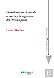 Contribuciones Al Metodo, La Teoria Y La Dogmatica Del Derecho Penal