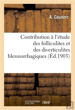 Bertrand.pt - Contribution A L'Etude Des Folliculites Et Des Diverticulites Blennorrhagiques