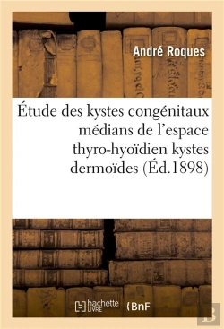 Bertrand.pt - Contribution A L'Etude Des Kystes Congenitaux Medians De L'Espace Thyro-Hyoidien Kystes Dermoides