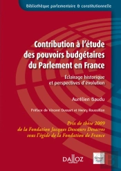 Contribution À L'Étude Des Pouvoirs Budgétaires Du Parlement En France - Éclairage Historique Et Perspectives D'Évolution