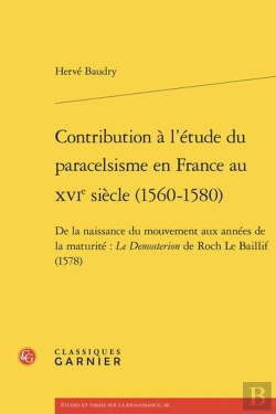 Bertrand.pt - Contribution À L'Étude Du Paracelsisme En France Au Xvie Siècle (1560-1580) : De La Naissance Du Mouvement Aux Années De La Maturité : Le Demosterion De Roch Le Baillif (1578)