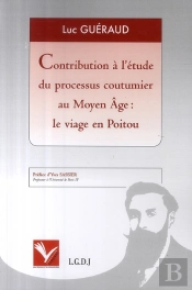 Contribution À L'Étude Du Processus Coutumier Au Moyen Age ; Le Viage En Poitou