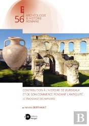 Contribution À L'Histoire De Burdigala Et De Son Commerce Pendant L'Antiquité : Le Témoignage Des Amphores