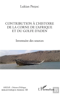 Bertrand.pt - Contribution A L'Histoire De La Corne De L'Afrique Et Du Golfe D'Aden - Inventaire Des Sources