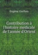 Contribution A L'Histoire Medicale De L'Armee D'Orient