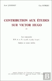 Contribution Aux Études Sur Victor Hugo : Vol. Iv. B.N. N. A. Fr. 13.428, 13.429, 13.432. Analyse Et Textes Inédits