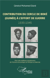 Contribution Du Cercle De Boké (Guinée) À L'Effort De Guerre 1939-1945 ; Pour Une Meilleure Connaissan Ce De L'Histoire Économique De L'Afrique Occidentale