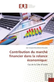 Contribution Du Marche Financier Dans La Relance Economique: - Cas De La Cote D'Ivoire