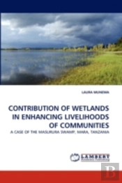 Contribution Of Wetlands In Enhancing Livelihoods Of Communities