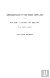 Contributions For The Genealogies Of The First Settlers Of The Ancient County Of Albany (Ny), From 1630 To 1800