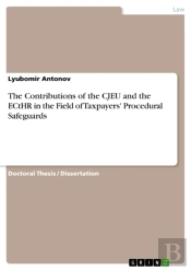 Contributions Of The Cjeu And The Ecthr In The Field Of Taxpayers' Procedural Safeguards
