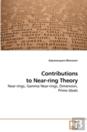 Contributions To Near-Ring Theory