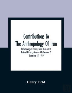 Bertrand.pt - Contributions To The Anthropology Of Iran; Anthropological Series; Field Museum Of Natural History; (Volume 29) Number 2; December 15, 1939