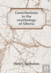 Contributions To The Ornithology Of Siberia