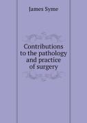 Contributions To The Pathology And Practice Of Surgery