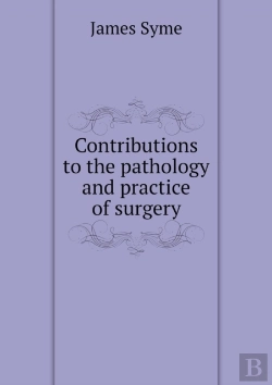 Bertrand.pt - Contributions To The Pathology And Practice Of Surgery